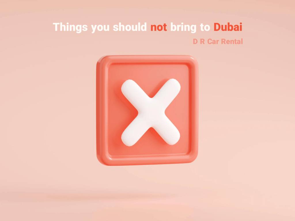 Things you should not bring to Dubai