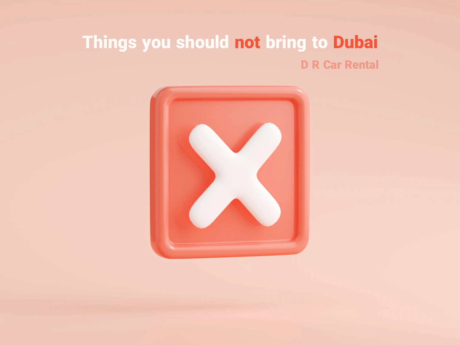 Things you should not bring to Dubai
