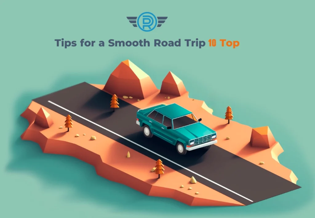 Top 10 Tips for a Smooth Road Trip