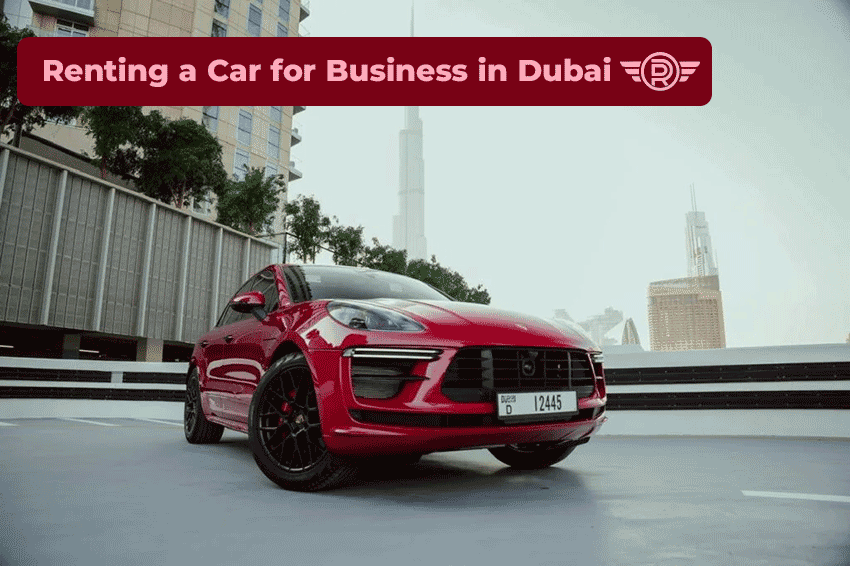 Renting a Car for Business in Dubai